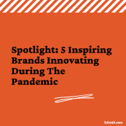 5 Inspiring Brands Innovating During The Pandemic