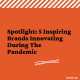 5 Inspiring Brands Innovating During The Pandemic
